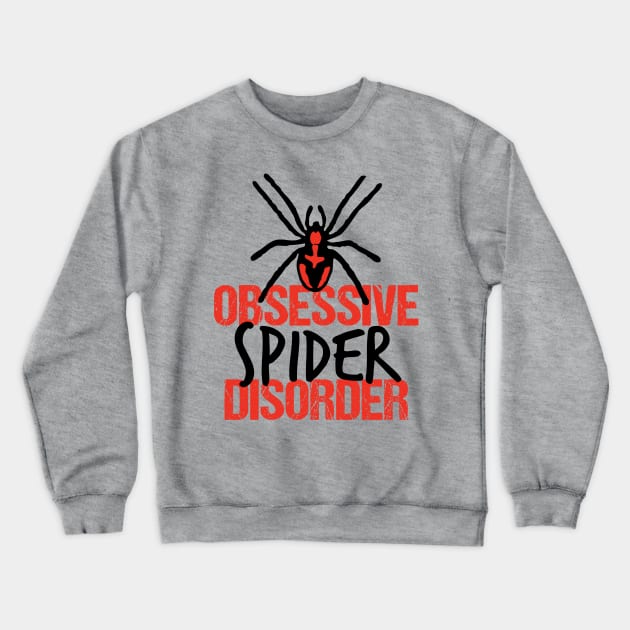 Obsessive Spider Disorder Crewneck Sweatshirt by epiclovedesigns